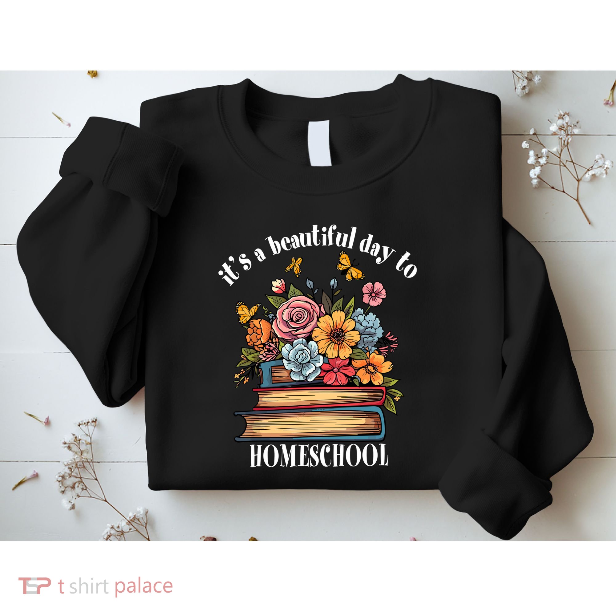 Its A Beautiful Day To Homeschool Books Flowers Butterflies Sweatshirt