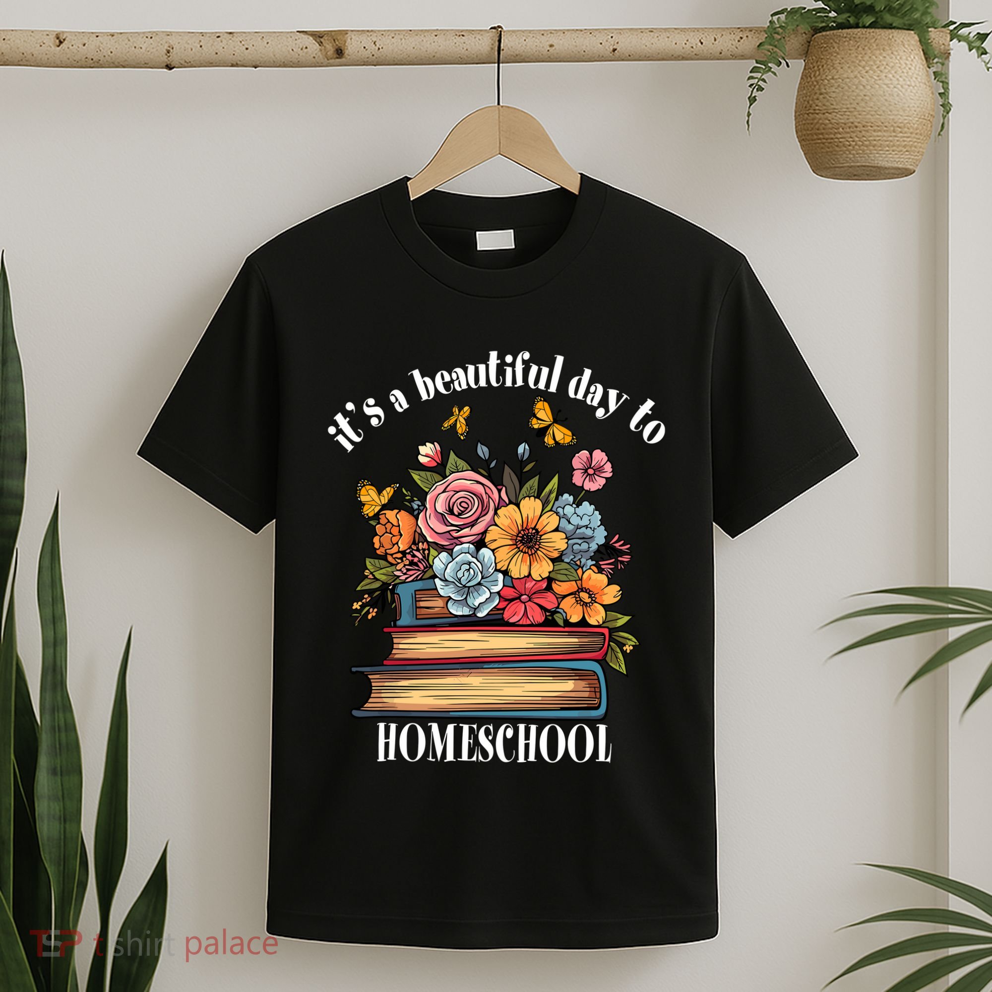 Its A Beautiful Day To Homeschool Books Flowers Butterflies T-Shirt