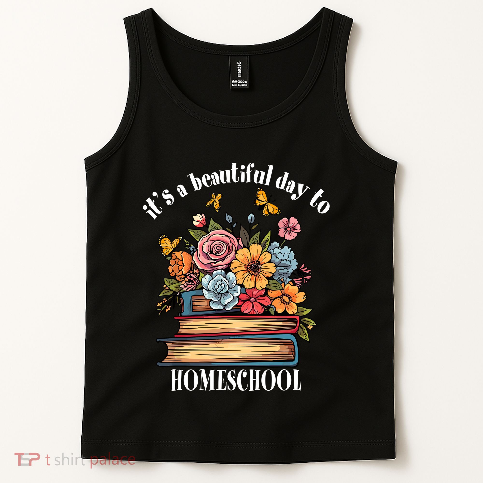 Its A Beautiful Day To Homeschool Books Flowers Butterflies Tank Top