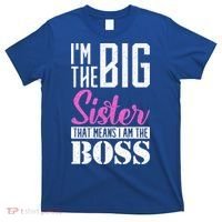 I Am Big Sister That Means I Am The Boss Older Sister Cute Gift T-Shirt thumb 0