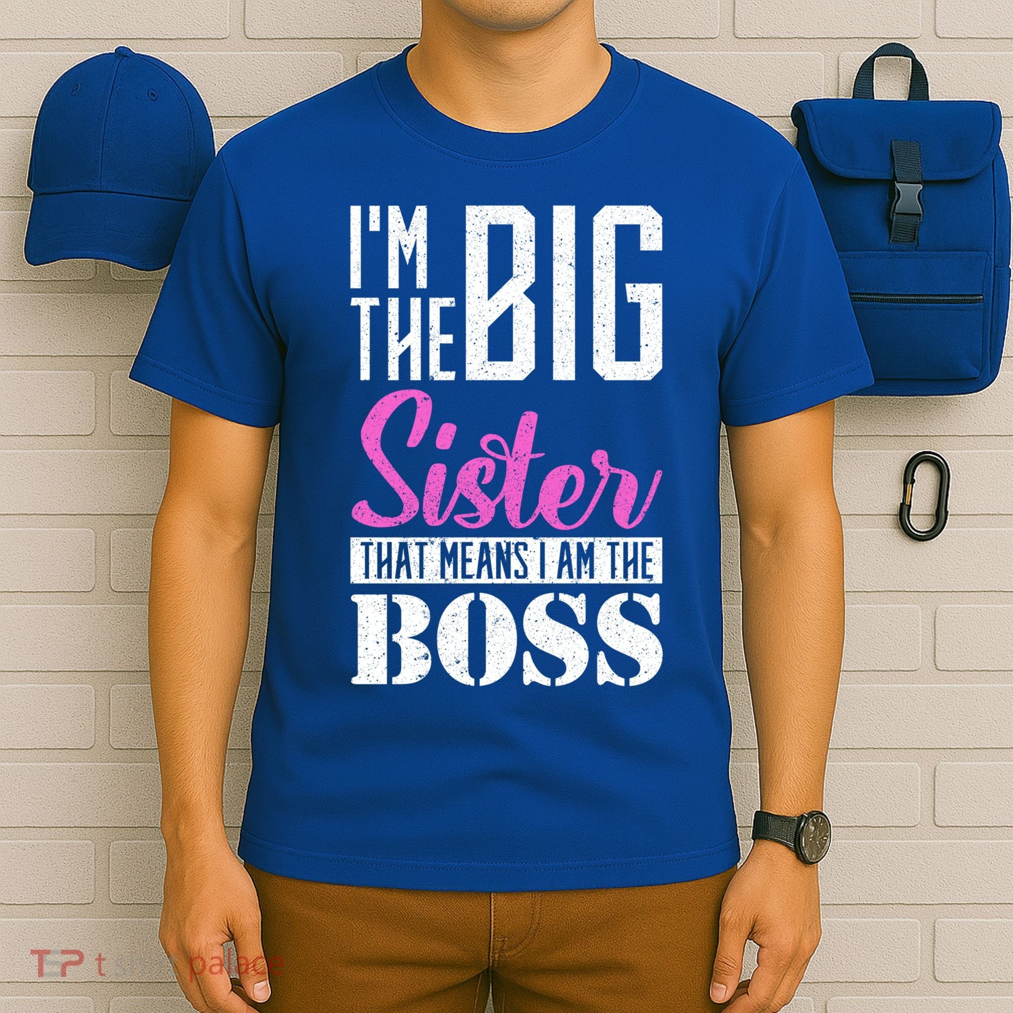 I Am Big Sister That Means I Am The Boss Older Sister Cute Gift T-Shirt