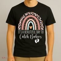 Its A Beautiful Day To Catch Babies Midwife LD Nurse Rainbow T-Shirt thumb 3