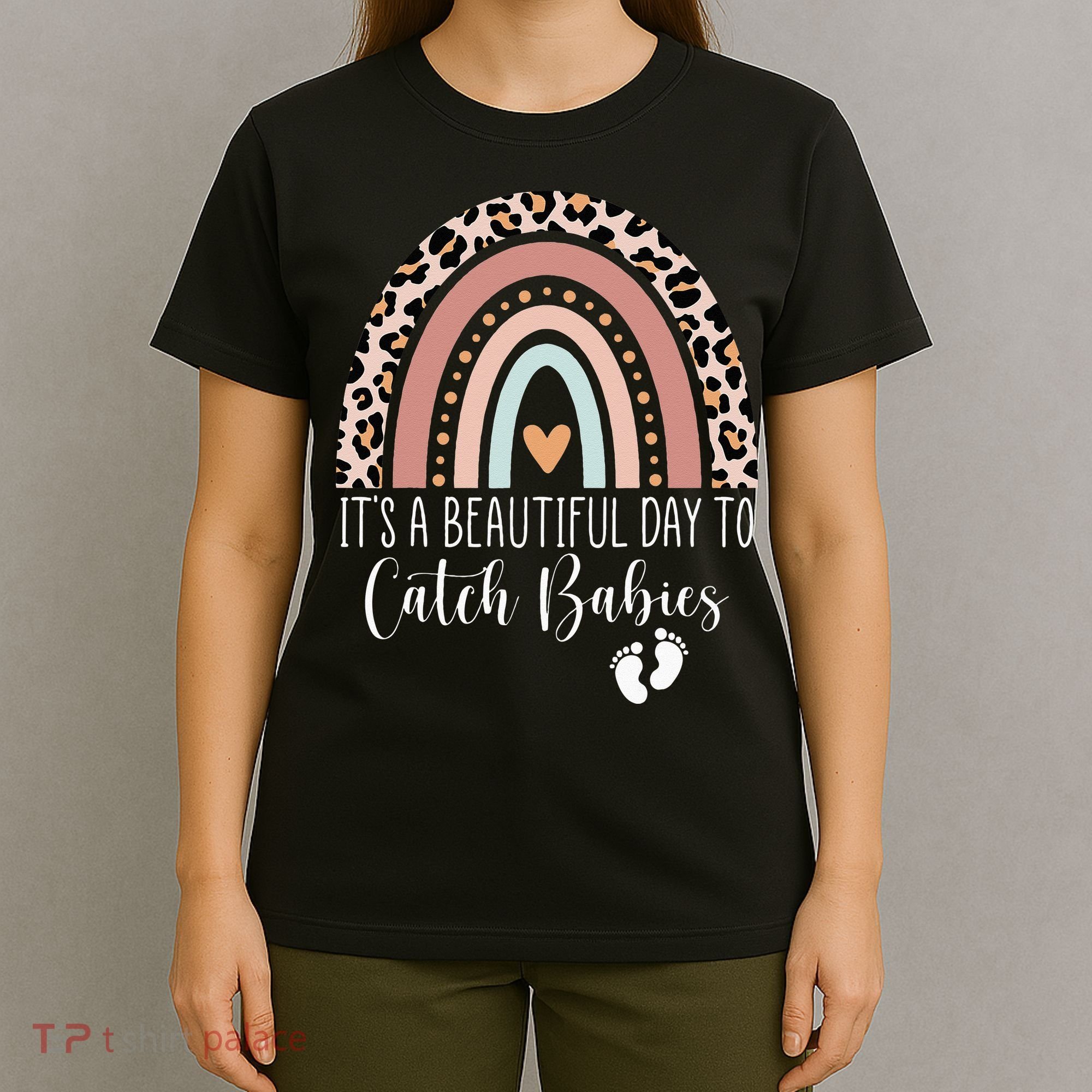 Its A Beautiful Day To Catch Babies Midwife LD Nurse Rainbow T-Shirt