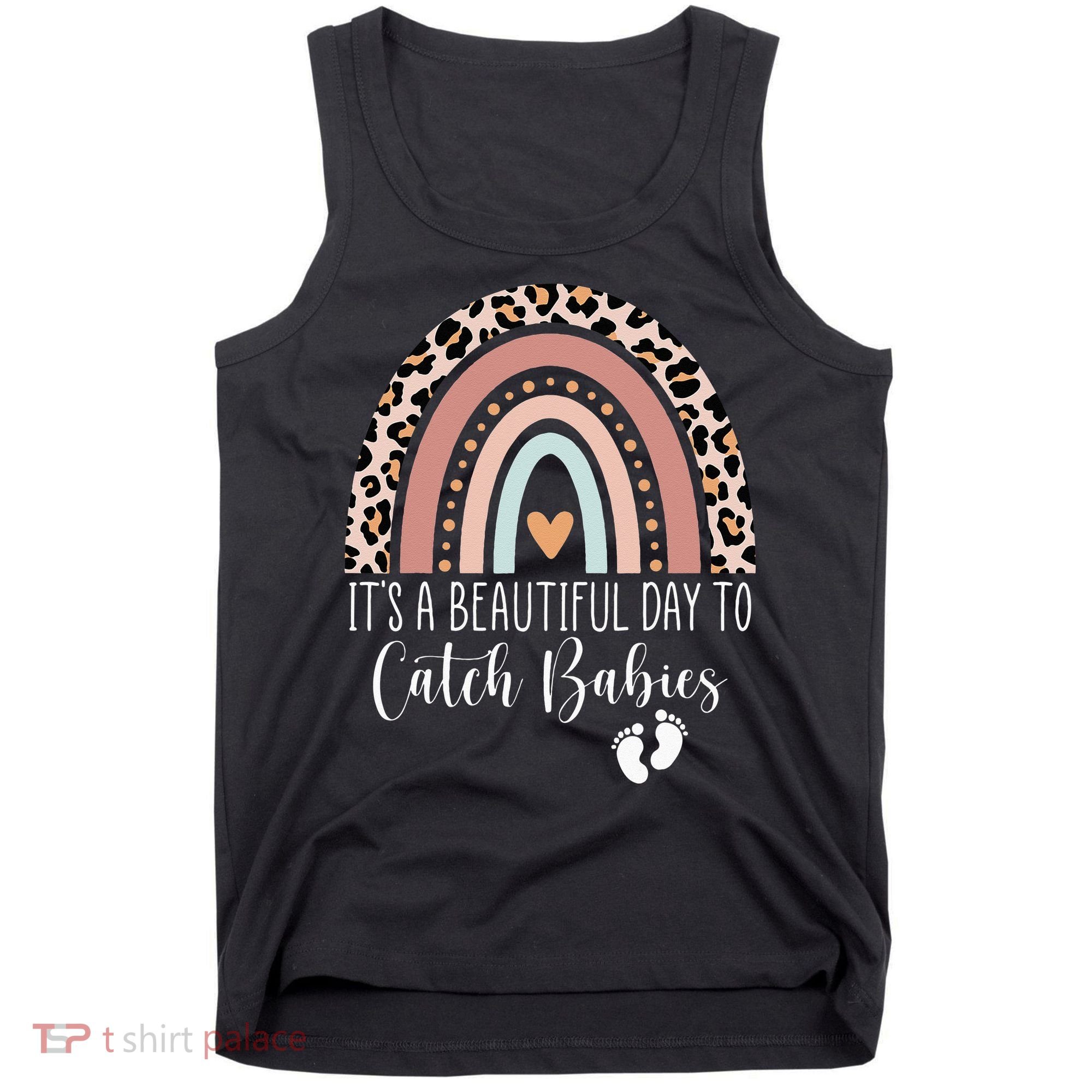 Its A Beautiful Day To Catch Babies Midwife LD Nurse Rainbow Tank Top