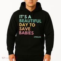 It's A Beautiful Day To Save Babies Pro Life Hoodie thumb 2