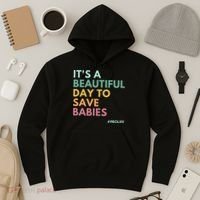 It's A Beautiful Day To Save Babies Pro Life Hoodie thumb 3