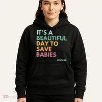 It's A Beautiful Day To Save Babies Pro Life Hoodie thumb 5