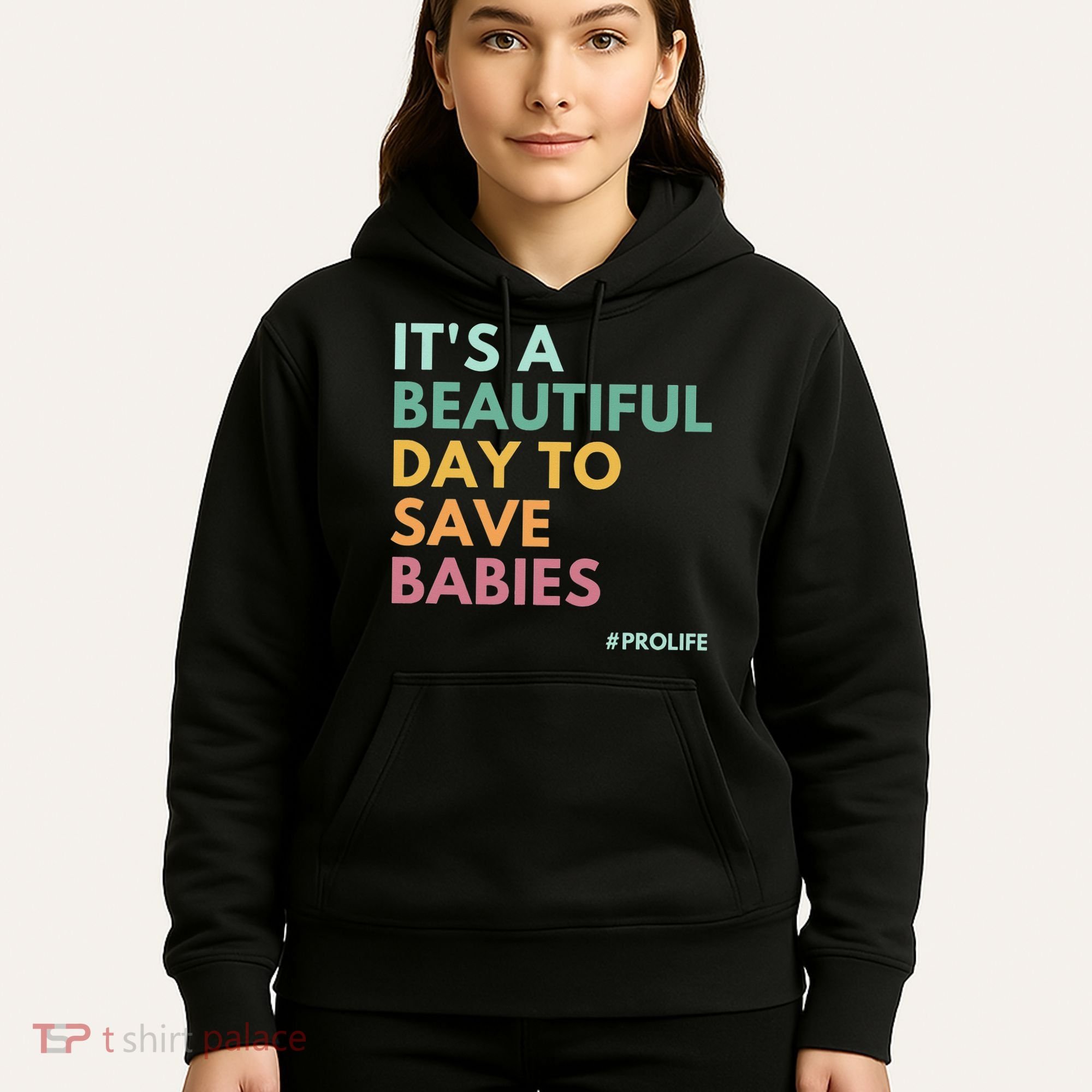 It's A Beautiful Day To Save Babies Pro Life Hoodie
