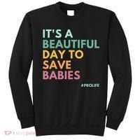 It's A Beautiful Day To Save Babies Pro Life Sweatshirt thumb 0
