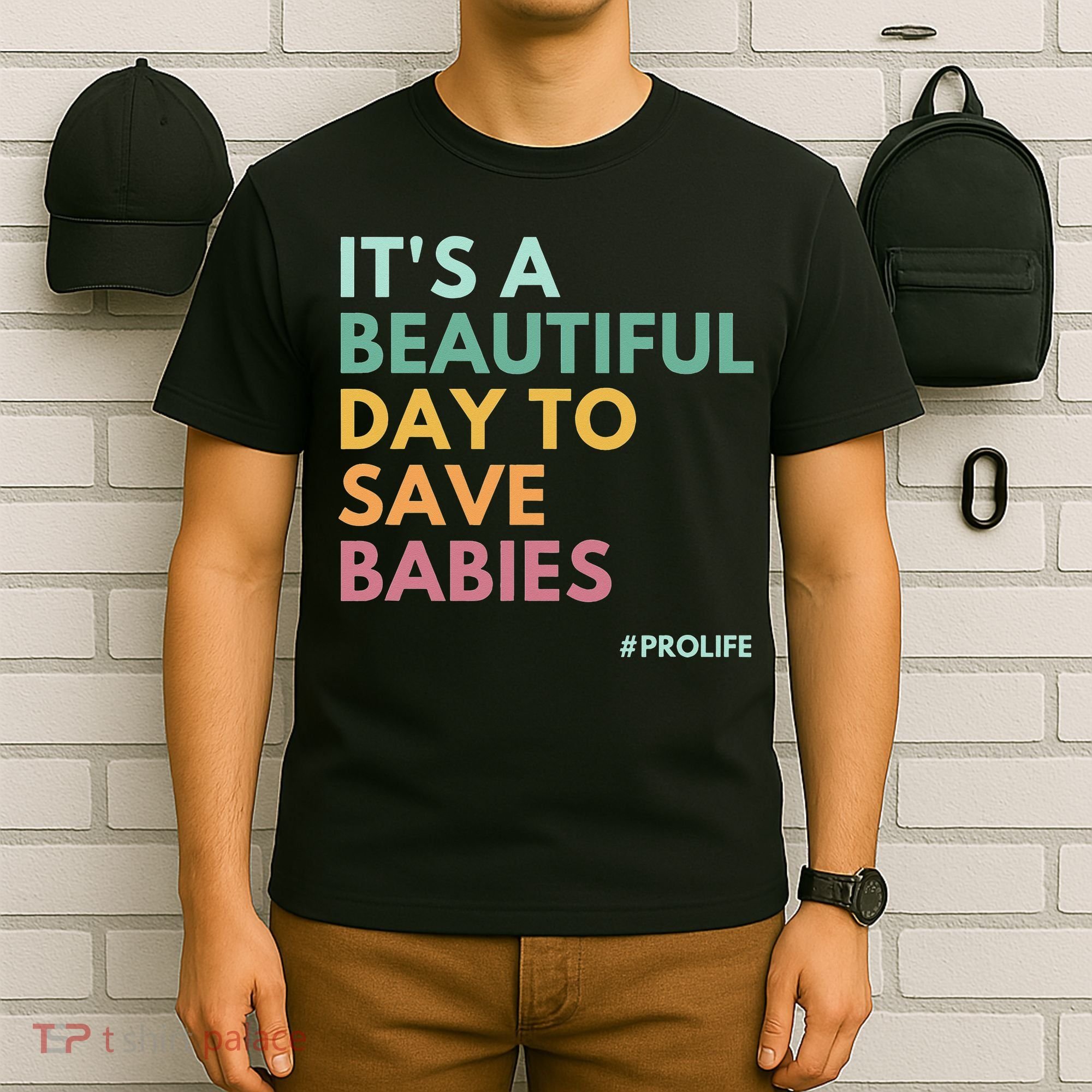 It's A Beautiful Day To Save Babies Pro Life T-Shirt