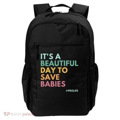 It's A Beautiful Day To Save Babies Pro Life Backpack