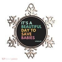 It's A Beautiful Day To Save Babies Pro Life Ornament thumb 0