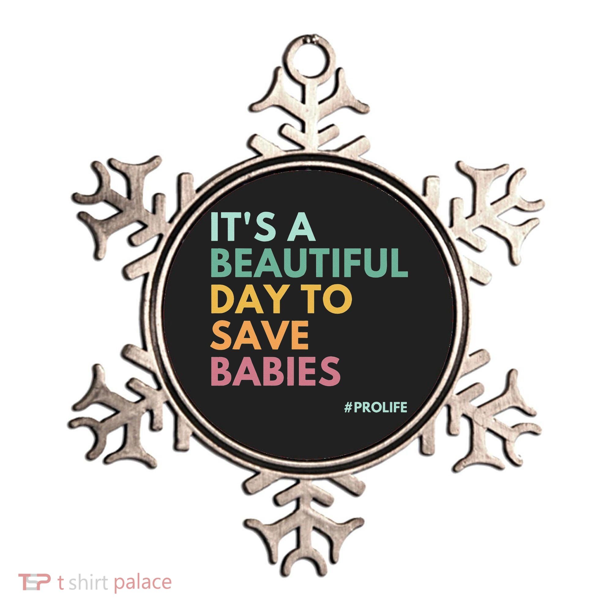 It's A Beautiful Day To Save Babies Pro Life Ornament