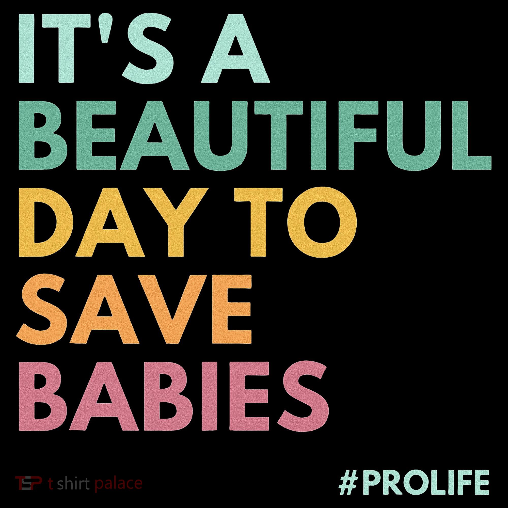 It's A Beautiful Day To Save Babies Pro Life Women's Tank Top