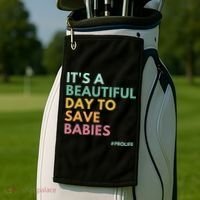 It's A Beautiful Day To Save Babies Pro Life Golf Towel thumb 2