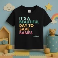 It's A Beautiful Day To Save Babies Pro Life Toddler T-Shirt thumb 3