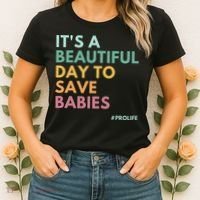 It's A Beautiful Day To Save Babies Pro Life Women's T-Shirt thumb 2