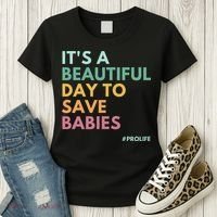 It's A Beautiful Day To Save Babies Pro Life Women's T-Shirt thumb 3
