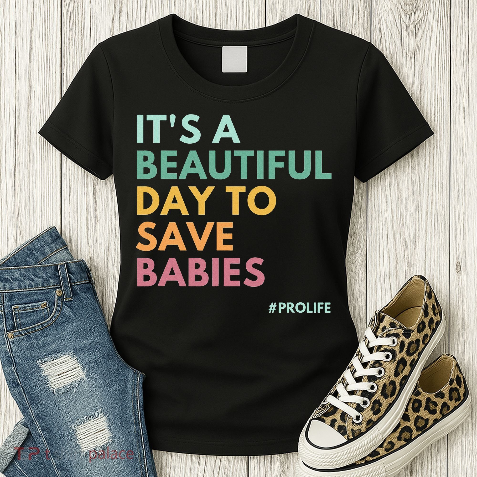It's A Beautiful Day To Save Babies Pro Life Women's T-Shirt