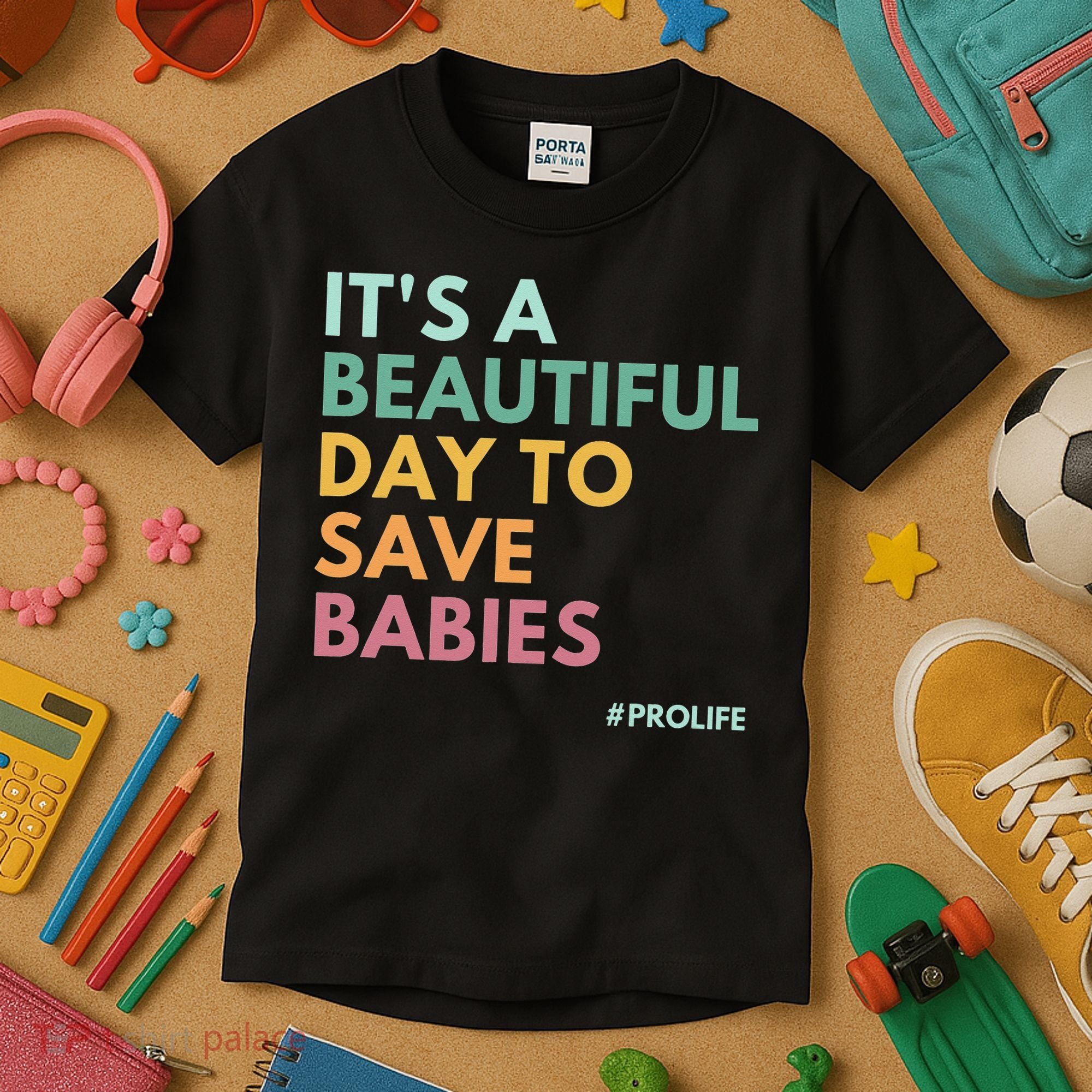 It's A Beautiful Day To Save Babies Pro Life Kids T-Shirt