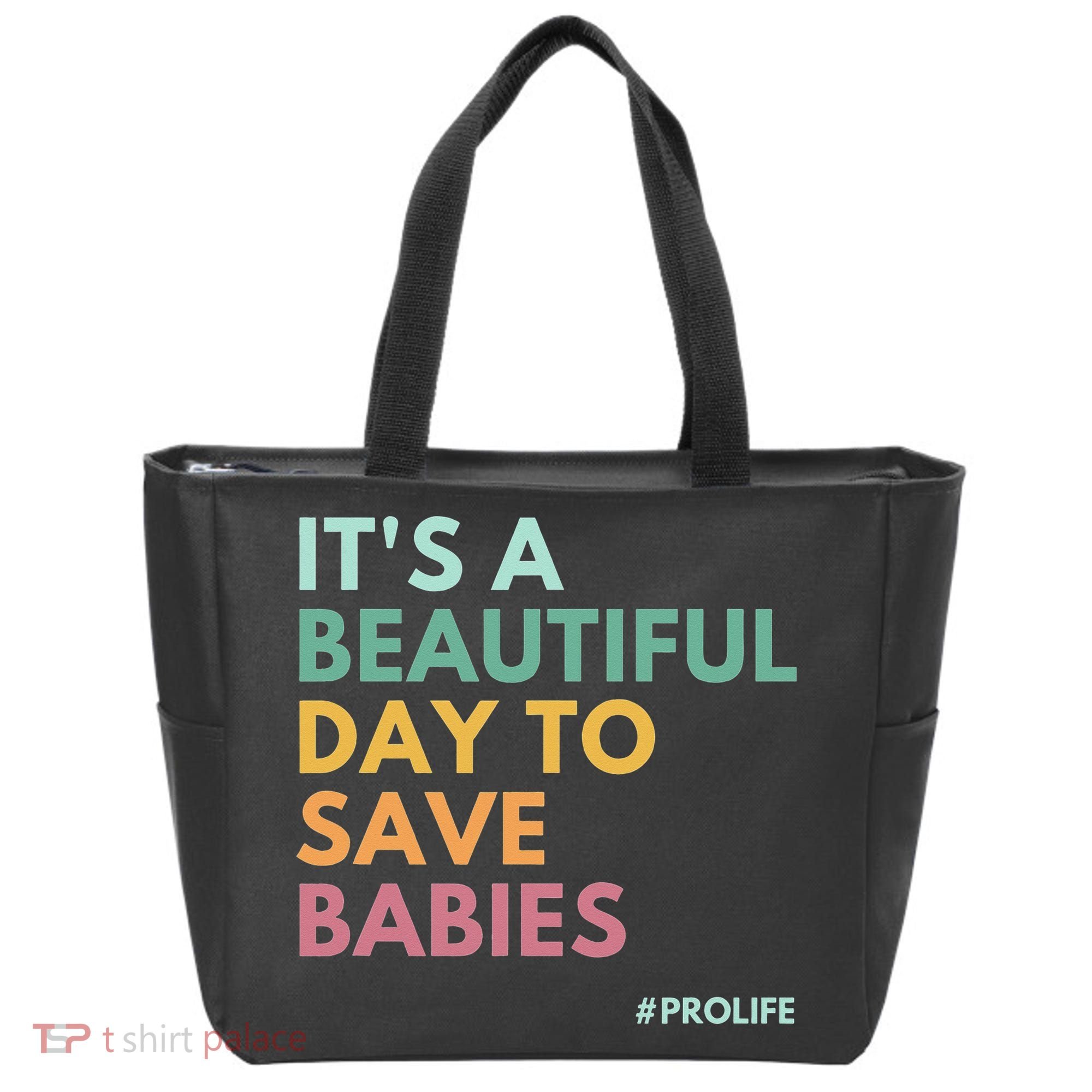 It's A Beautiful Day To Save Babies Pro Life Tote Bag
