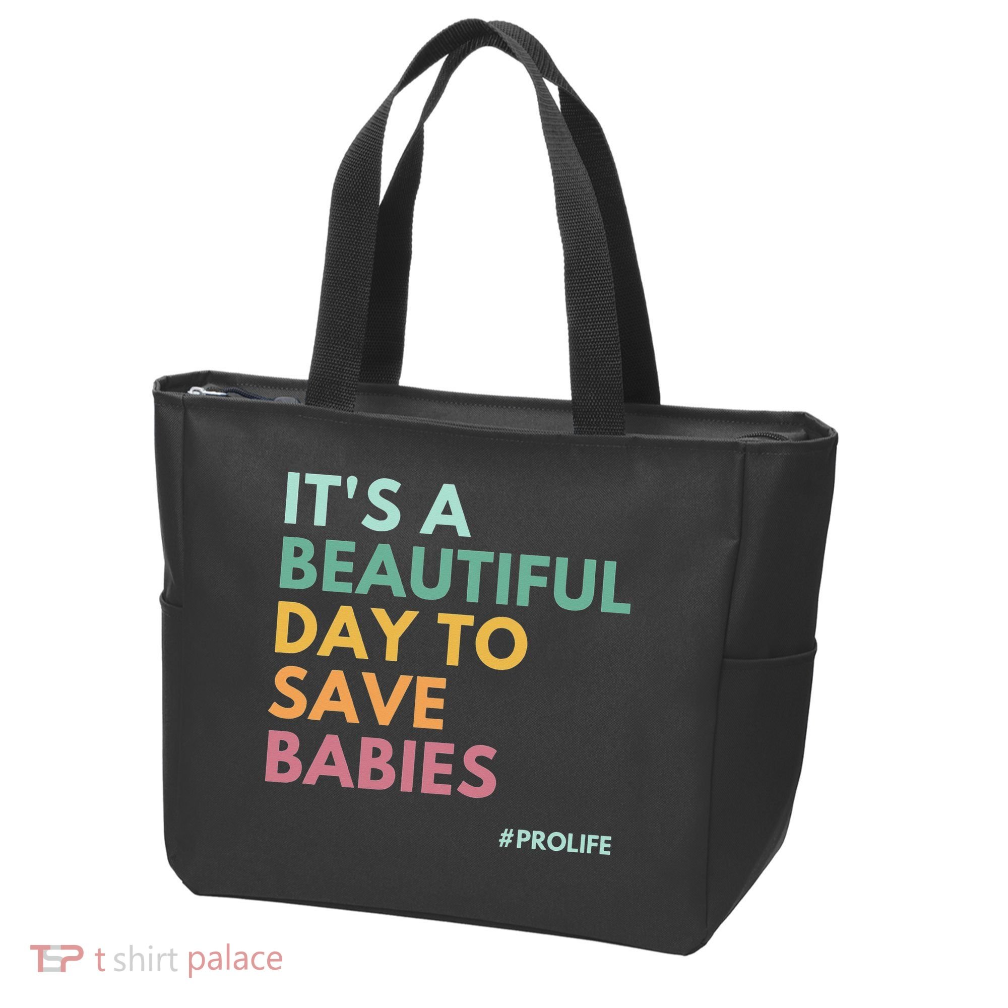 It's A Beautiful Day To Save Babies Pro Life Tote Bag