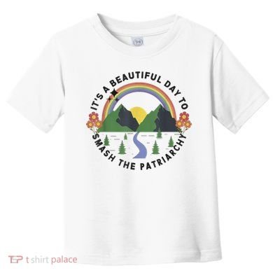 It's A Beautiful Day To Smash The Patriarchy Retro Feminism Toddler T-Shirt