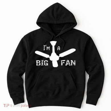 I'm a Big Fan Ceiling Fan  Hoodie