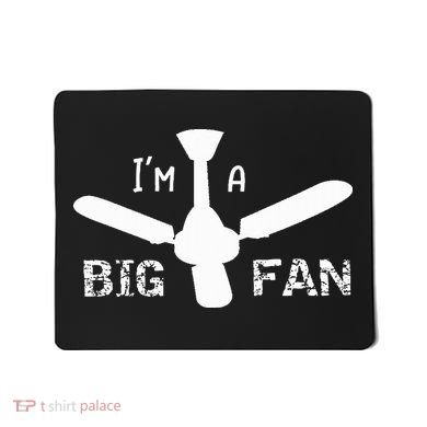 I'm a Big Fan Ceiling Fan  Mousepad