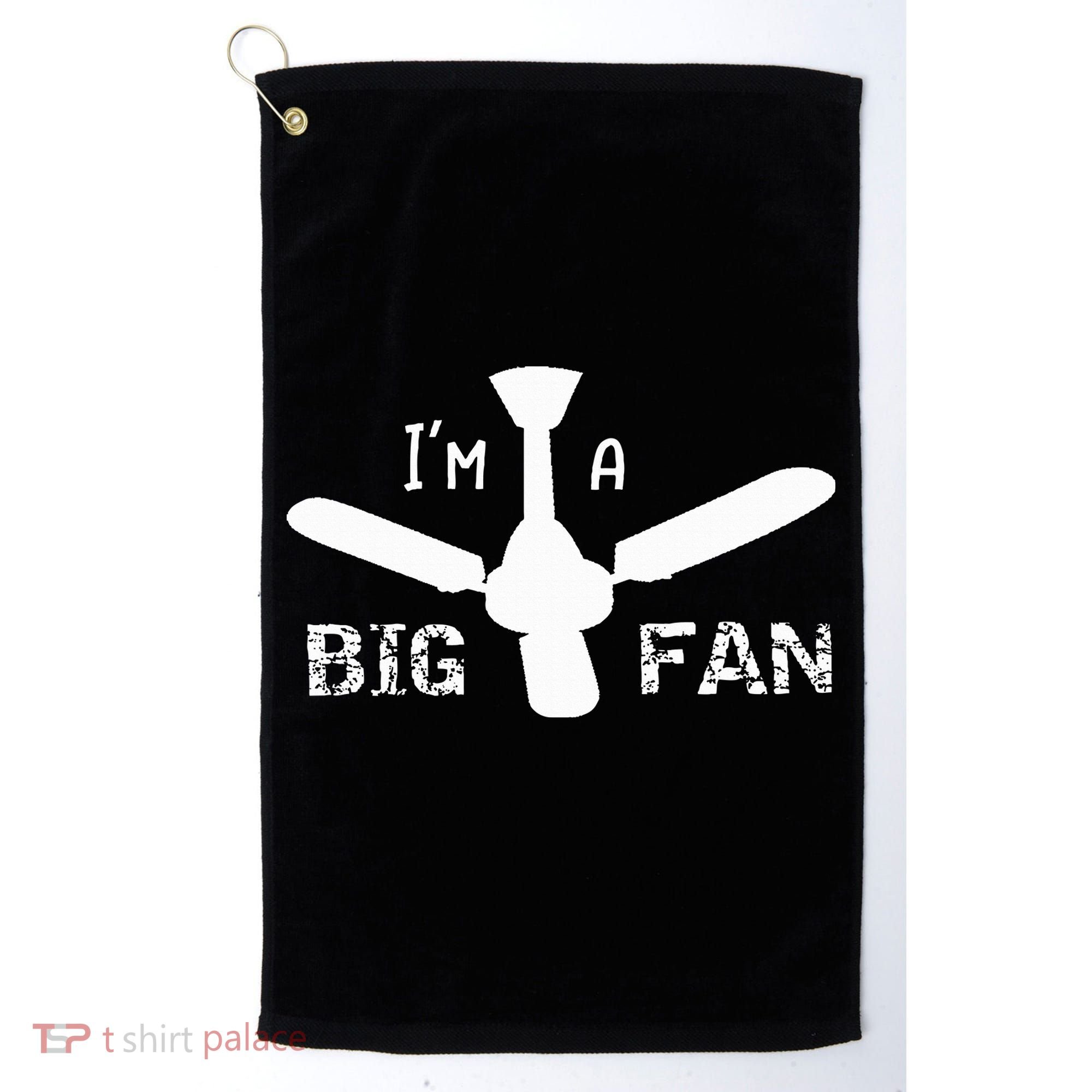 I'm a Big Fan Ceiling Fan  Golf Towel