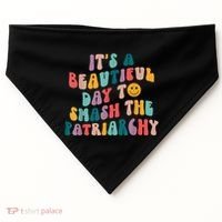 It's A Beautiful Day To Smash The Patriarchy Funny Feminism USA-Made Doggie Bandana thumb 0