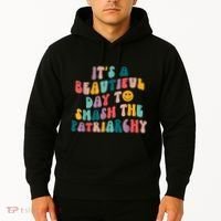 It's A Beautiful Day To Smash The Patriarchy Funny Feminism Hoodie thumb 2
