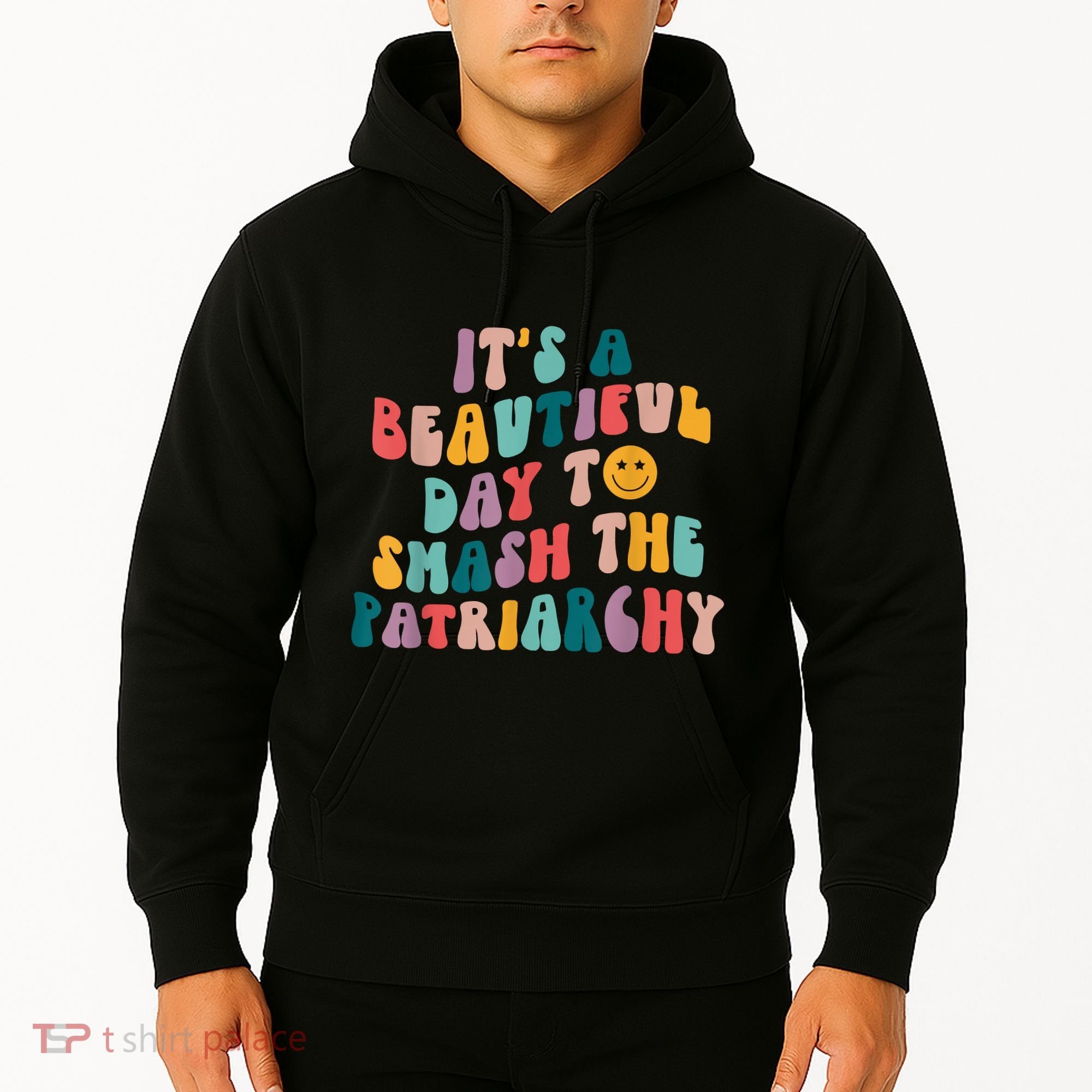 It's A Beautiful Day To Smash The Patriarchy Funny Feminism Hoodie