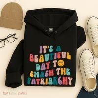 It's A Beautiful Day To Smash The Patriarchy Funny Feminism Hoodie thumb 4