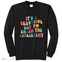 It's A Beautiful Day To Smash The Patriarchy Funny Feminism Sweatshirt thumb 0