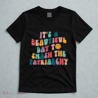 It's A Beautiful Day To Smash The Patriarchy Funny Feminism T-Shirt thumb 5