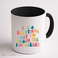 It's A Beautiful Day To Smash The Patriarchy Funny Feminism Coffee Mug thumb 1