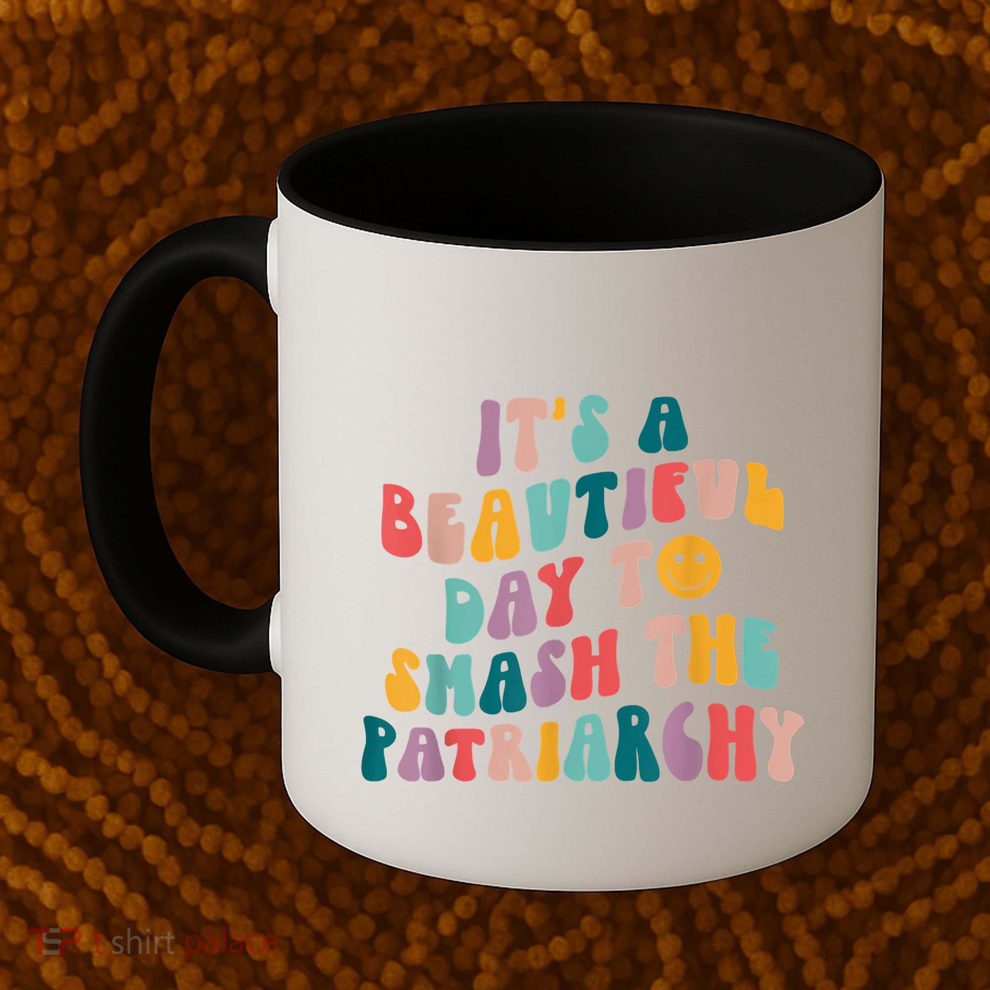 It's A Beautiful Day To Smash The Patriarchy Funny Feminism Coffee Mug