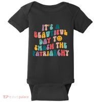 It's A Beautiful Day To Smash The Patriarchy Funny Feminism Baby Bodysuit thumb 0