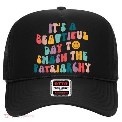 It's A Beautiful Day To Smash The Patriarchy Funny Feminism Hat