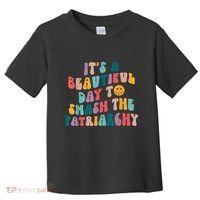 It's A Beautiful Day To Smash The Patriarchy Funny Feminism Toddler T-Shirt thumb 0