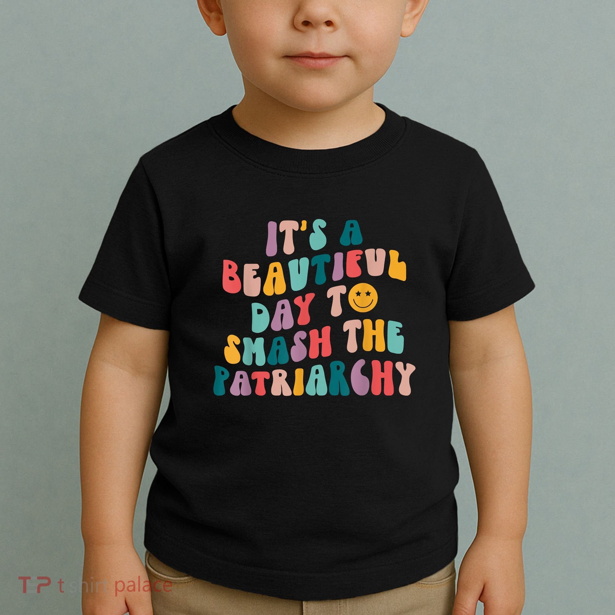 It's A Beautiful Day To Smash The Patriarchy Funny Feminism Toddler T-Shirt