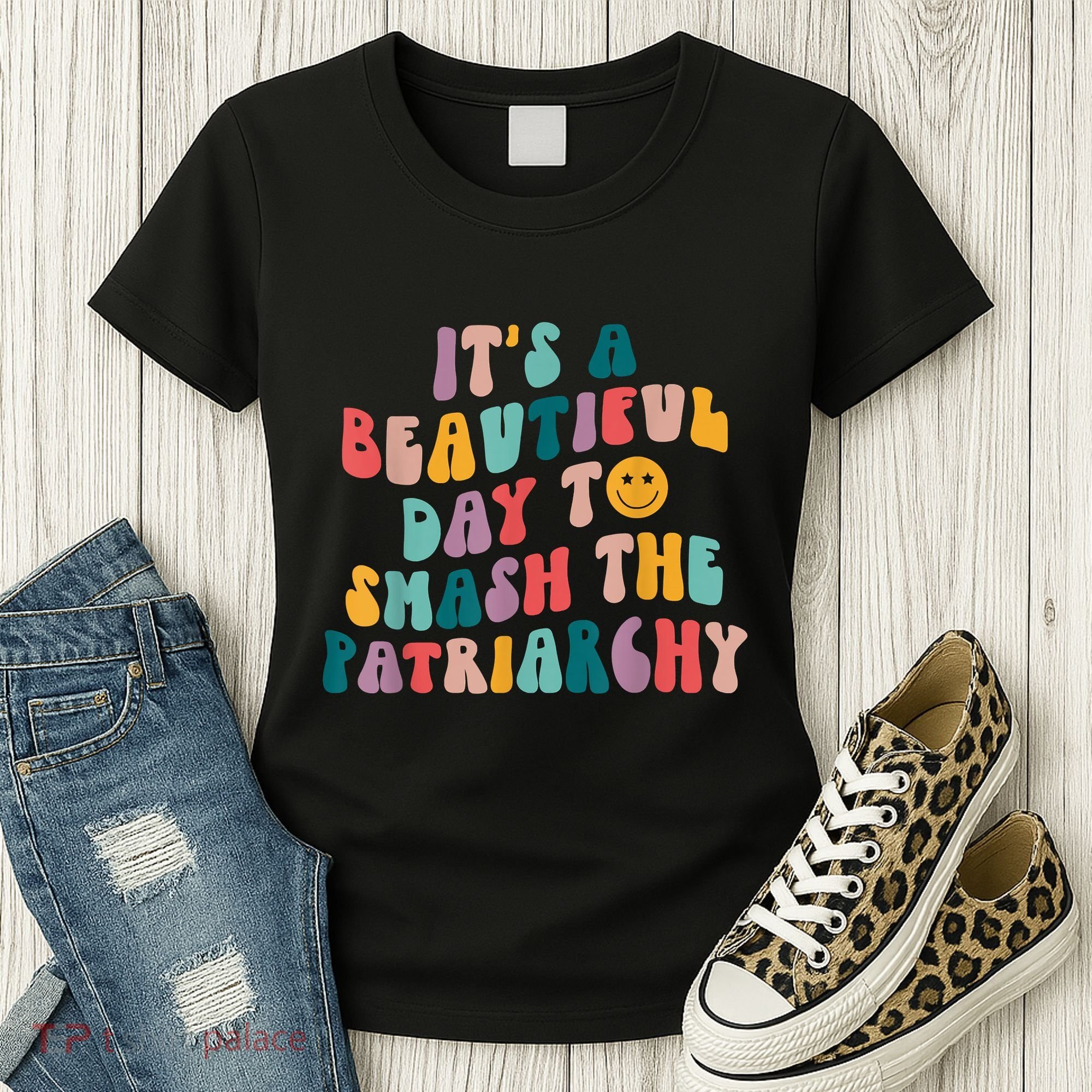 It's A Beautiful Day To Smash The Patriarchy Funny Feminism Women's T-Shirt