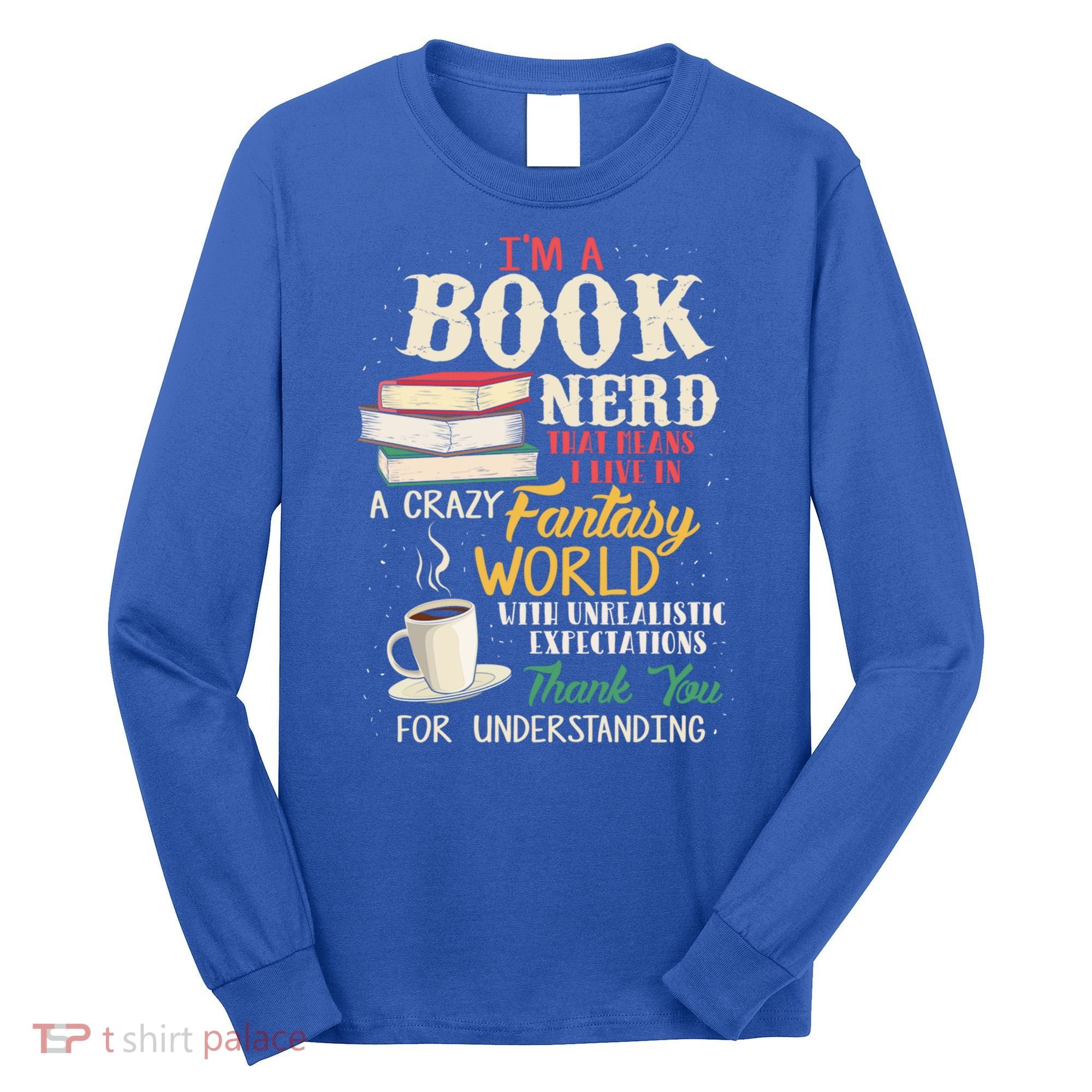 I'm A Book Nerd Gift Book Lover Gift Literature Funny Gift Long Sleeve Shirt