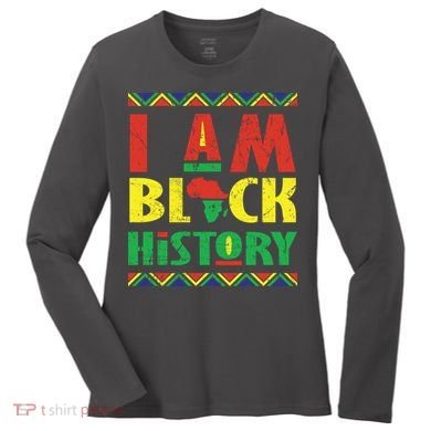 I Am Black History African American Pride Women's Long Sleeve Shirt