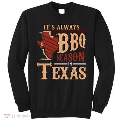 ItS Always Bbq Season In Texas Barbecue Sweatshirt