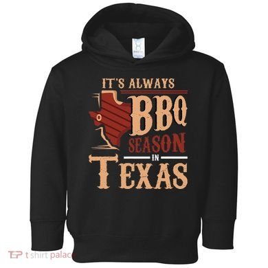 ItS Always Bbq Season In Texas Barbecue Toddler Hoodie