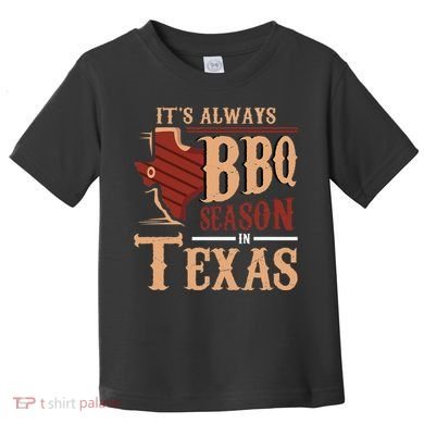 ItS Always Bbq Season In Texas Barbecue Toddler T-Shirt