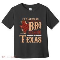 ItS Always Bbq Season In Texas Barbecue Toddler T-Shirt thumb 0