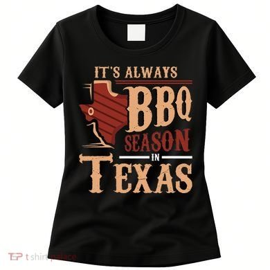 ItS Always Bbq Season In Texas Barbecue Women's T-Shirt